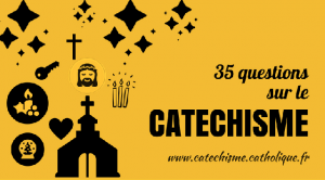 35 questions catechisme.catholique