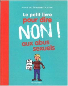 Le petit livre pour dire non ! aux abus sexuels - Delphine Saulière et Bernadette Després