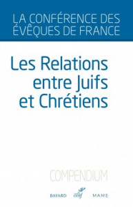 Les relations entre Juifs et Chrétiens - Compendium (2019), éd. Bayard, Cerf, Mame.